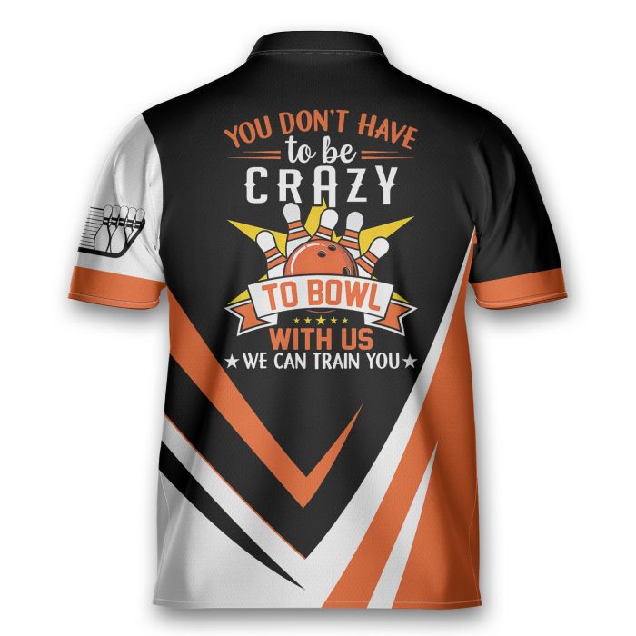 Bowling Don’T Have To Be Crazy To Bowl Bowling Jersey Zipper Shirt Custom Name
