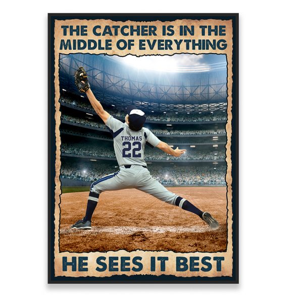 Personalized The Catcher Is In The Middle Of Everything He Sees It Best Poster